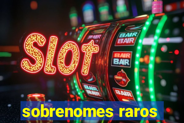 sobrenomes raros